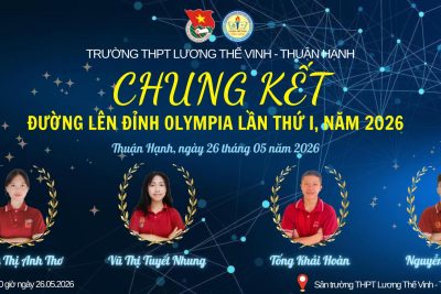 THẮP SÁNG ƯỚC MƠ OLYMPIA: NIỀM TỰ HÀO THPT LƯƠNG THẾ VINH – THUẬN HẠNH!